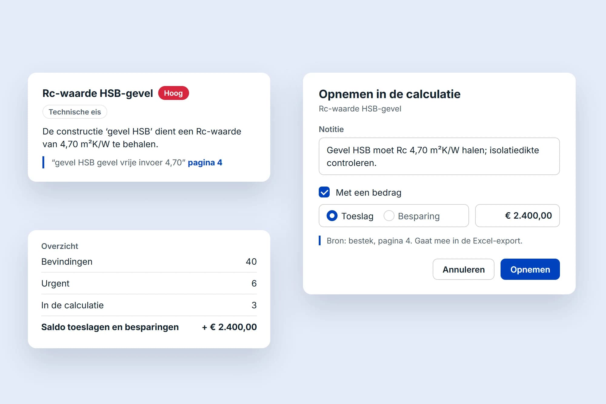 Een bevinding uit het bestek opgenomen in de calculatie als notitie met een toeslag in euro's, met de bron erbij.